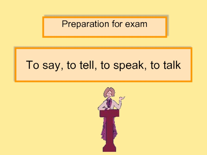 To say, to tell, to speak, to talkPreparation for exam