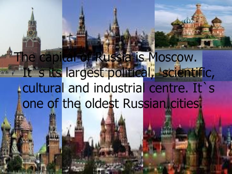 Moscow is the Capital of Russia, its political. Moscow as Russian political, Science and Cultural Centre. Moscow is the Capital of Russia and the largest Industrial and Cultural Centre of the Country in the. Great Russian Cities презентация.