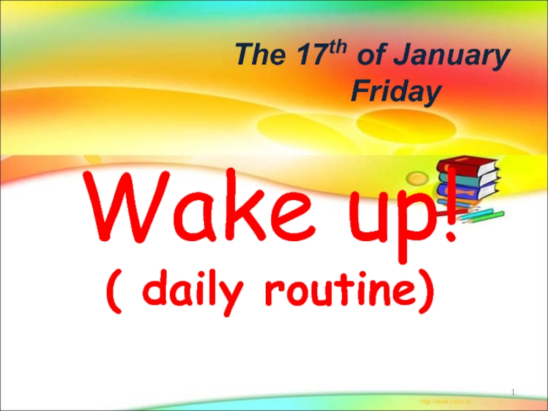 Wake up! (daily routine)
