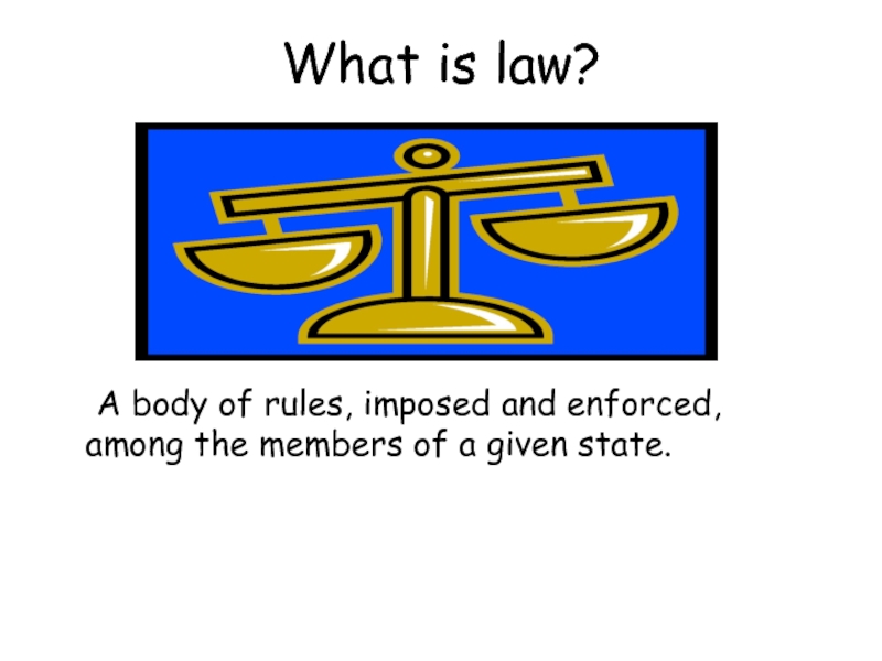 Презентация What is law ?