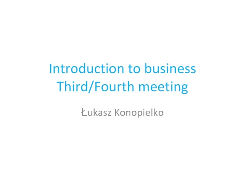 Introduction to business Third/ Fourth meeting