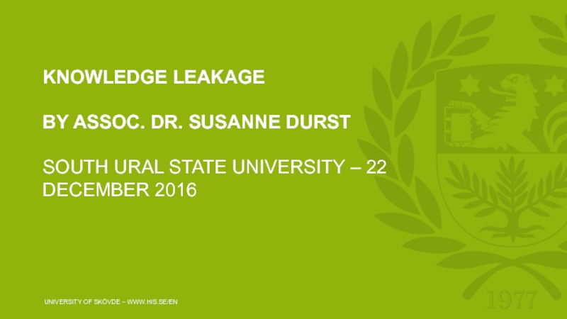 Презентация Knowledge leakage By Assoc. Dr. Susanne DursT South Ural State University – 2 2