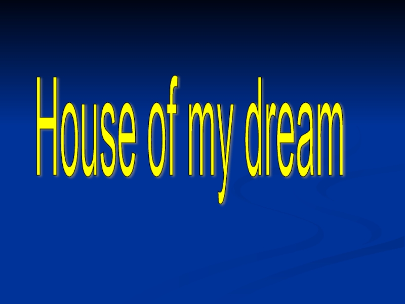 Презентация House of my dream