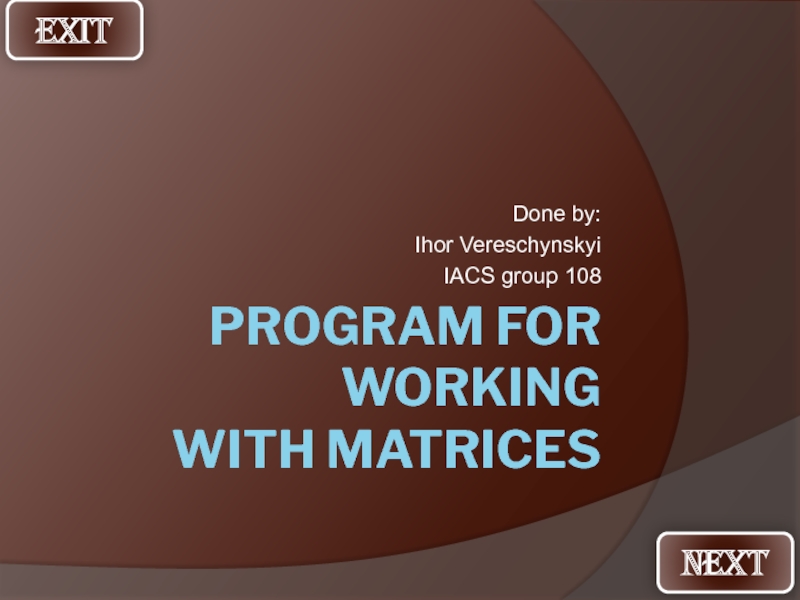Презентация Program for working with matrices