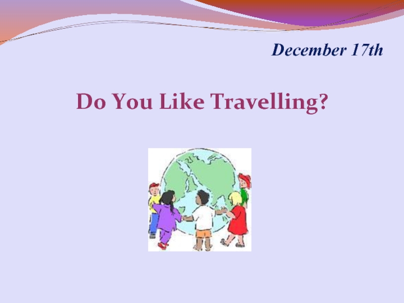 Do You Like Travelling?