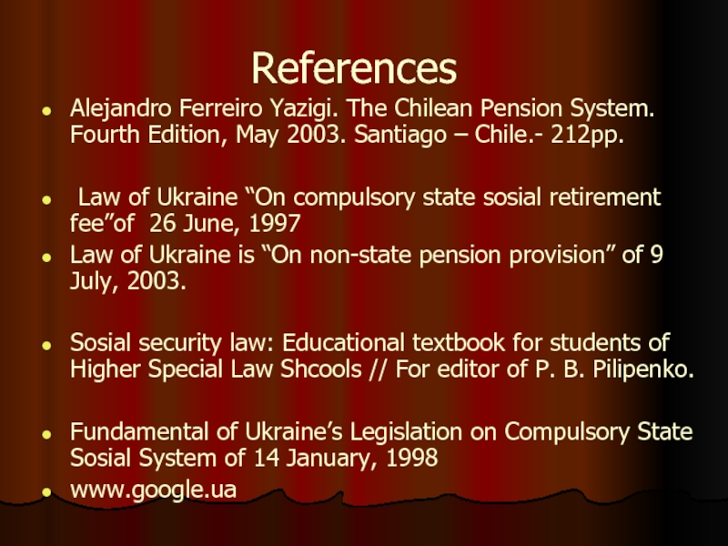 References Alejandro Ferreiro Yazigi. The Chilean Pension System. Fourth Edition, May 2003. Santiago – Chile.- 212pp. Law