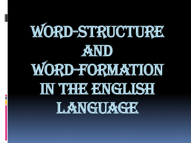 Word-structure and word-formation in the English Language
