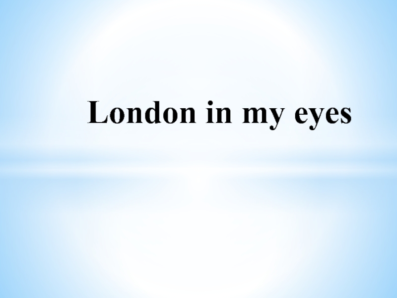 London in my eyes