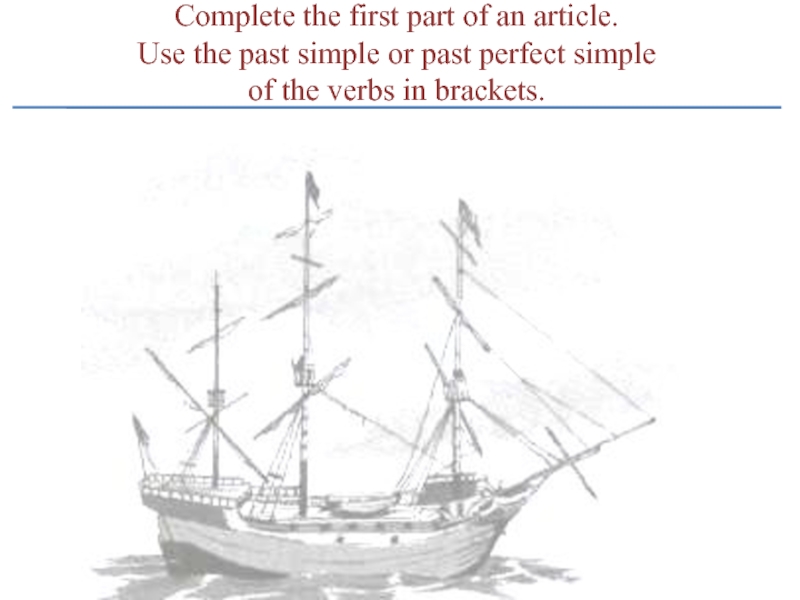 Complete the first part of an article.Use the past simple or past perfect simple of the verbs