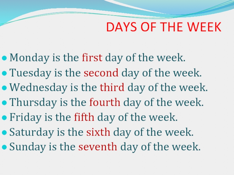 DAYS OF THE WEEKMonday is the first day of the week.Tuesday is the second day of the