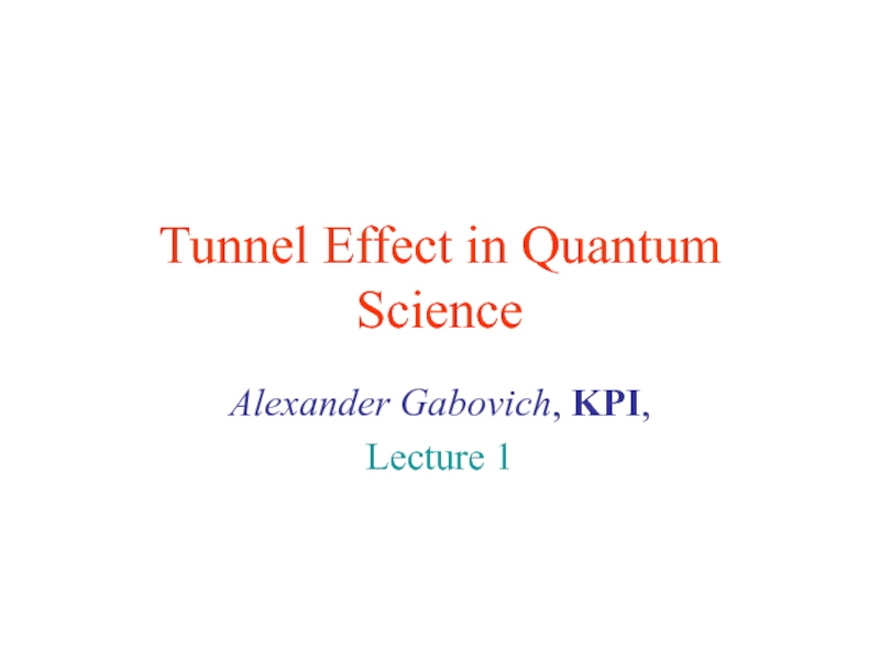 Презентация Tunnel Effect in Quantum Science