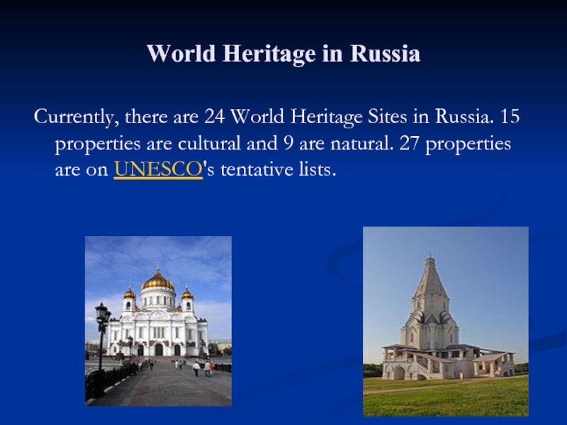 World Heritage in RussiaCurrently, there are 24 World Heritage Sites in Russia. 15 properties are cultural and