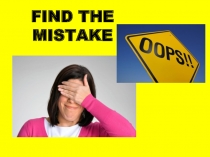 FIND THE MISTAKE