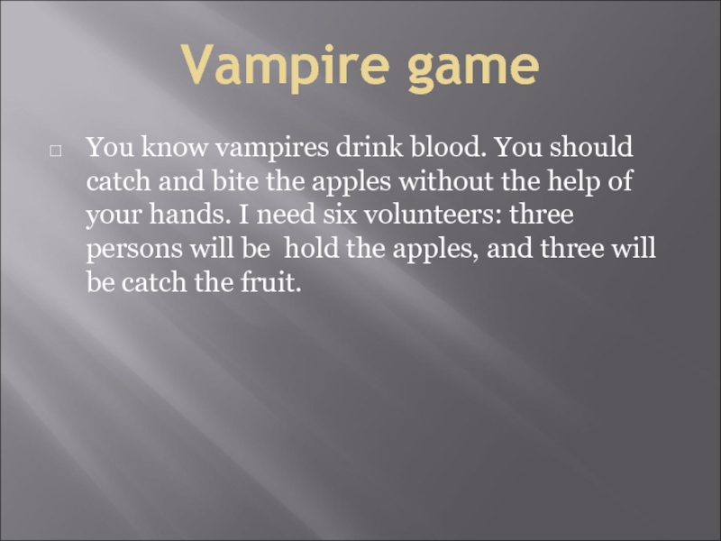 Vampire gameYou know vampires drink blood. You should catch and bite the apples without the help of