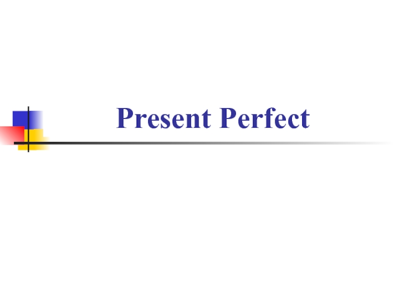 Презентация Present Perfect 7 класс