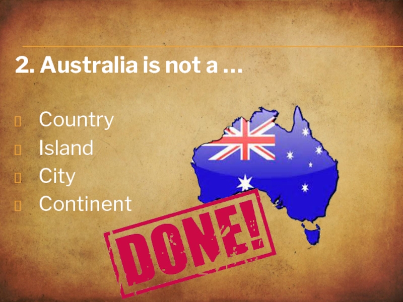 42 страна. Australia is not. Austra is not Australia. Not a Country.