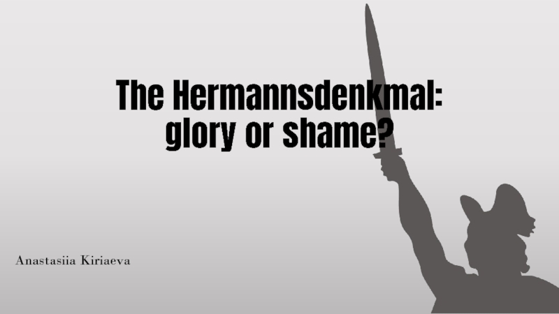 Презентация The Hermannsdenkmal : glory or shame ?
