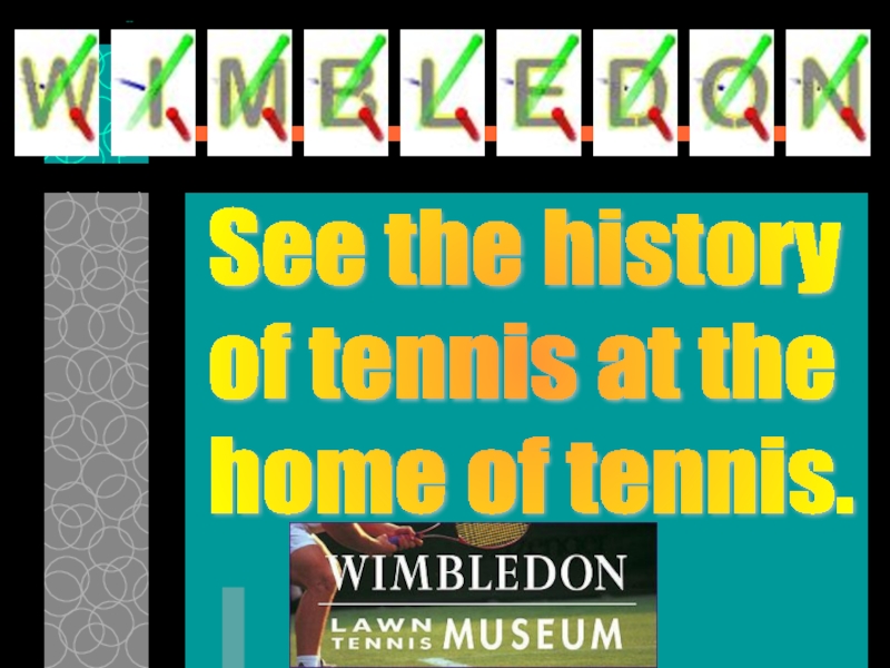 Презентация See the history of tennis at the home of tennis
