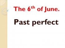 The 6 th of June