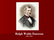 Ralph Waldo Emerson(1803 –1882 )