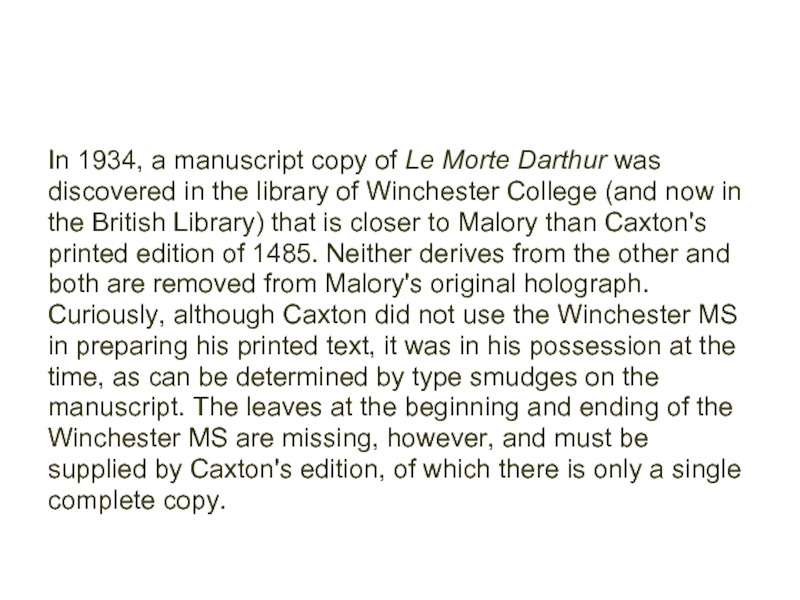 In 1934, a manuscript copy of Le Morte Darthur wasdiscovered in the library of Winchester College (and