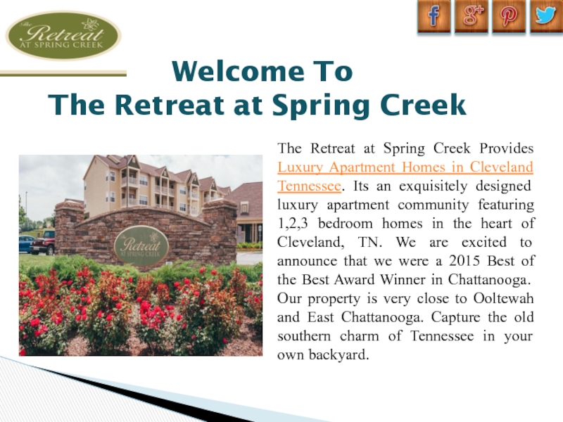 Презентация Welcome To
The Retreat at Spring Creek
The Retreat at Spring Creek Provides