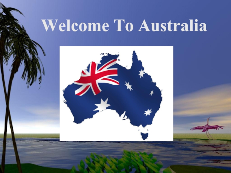 Презентация Welcome To Australia