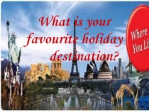 What is your favourite holiday destination? 8 класс