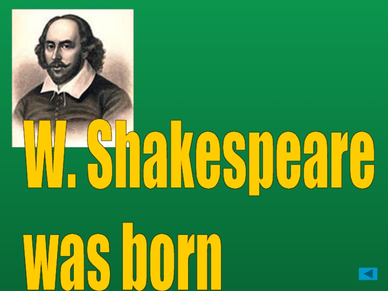 W. Shakespeare  was born