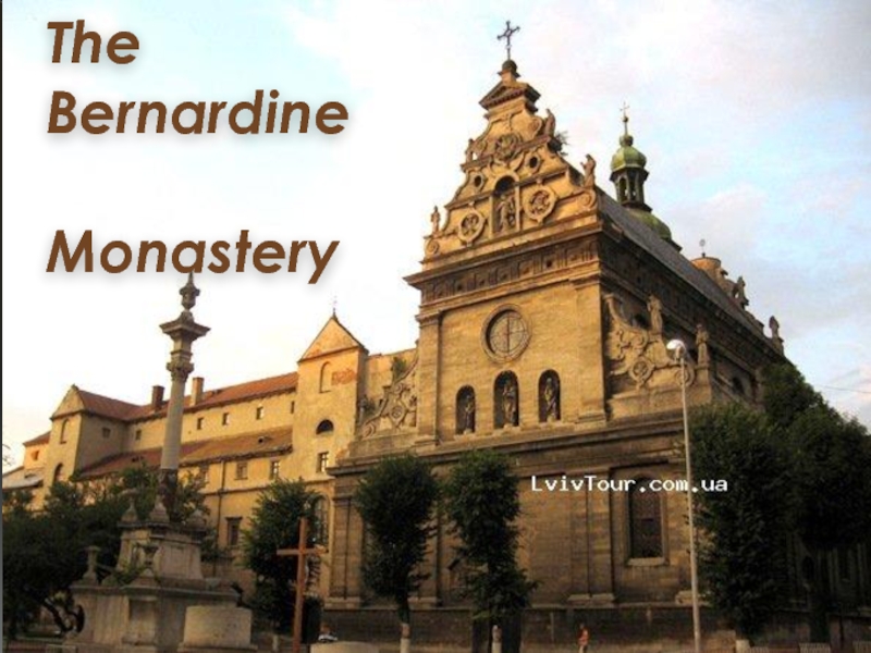 The Bernardine
Monastery