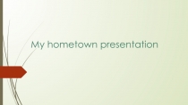 My hometown presentation