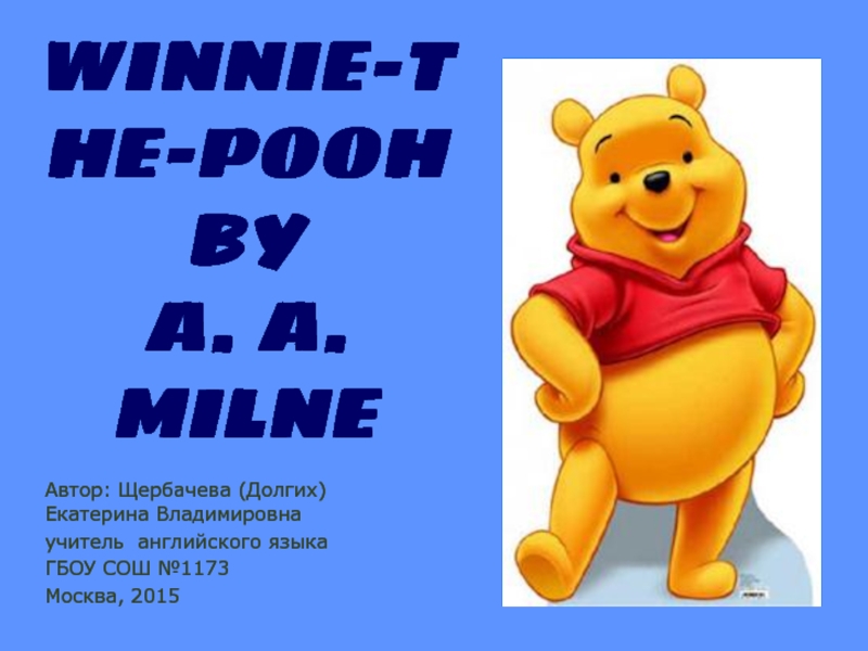 Презентация WINNIE-THE-POOH  BY  A. A. MILNE