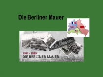 Die Berliner Mauer