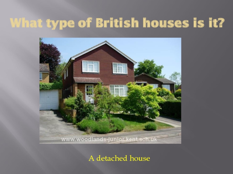 What type of British houses is it?A detached house