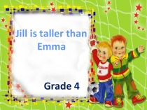 Jill is taller than Emma