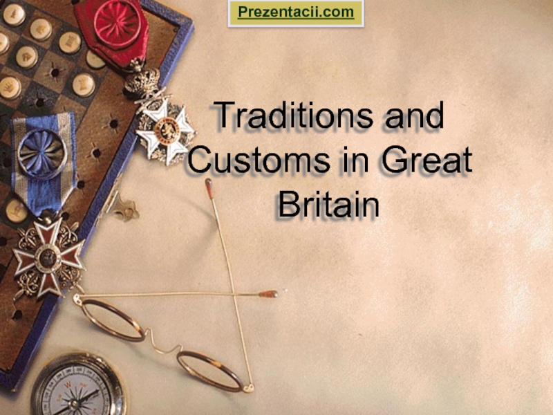 Презентация Traditions and Customs in Great Britain