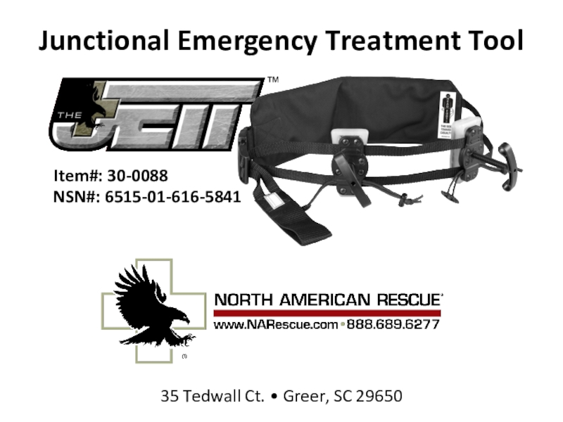 ™
Junctional Emergency Treatment Tool
Item#: 30- 0088
NSN #: