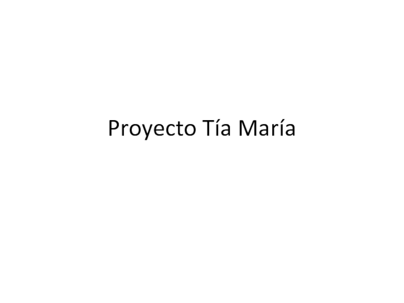 Презентация Proyecto Tía María