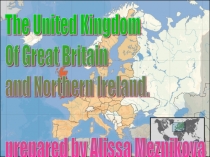 The United Kingdom Of Great Britain and Northern Ireland. Prepared by Alissa Meznikova