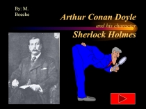 Arthur Conan Doyleand his character Sherlock Holmes