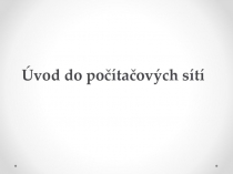 Úvod do počítačových sítí
