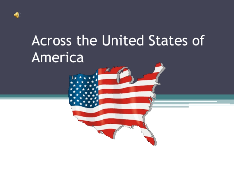 Презентация Across the United States of America