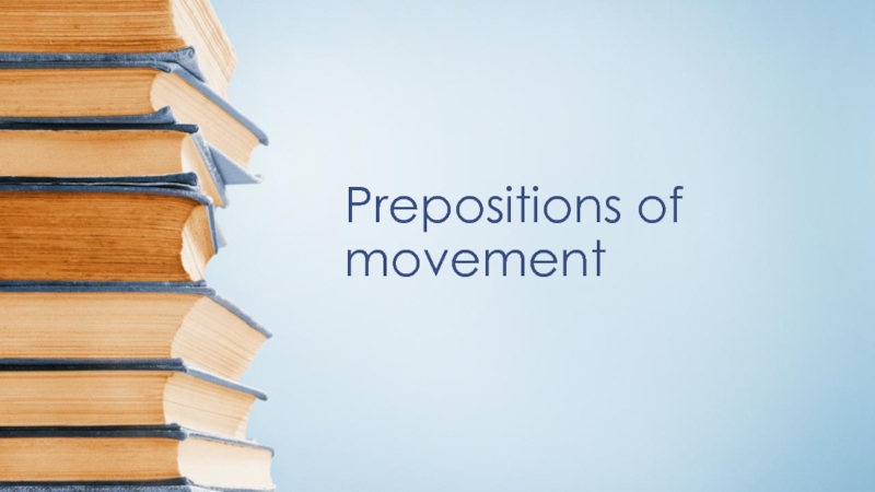 Презентация Prepositions of movement