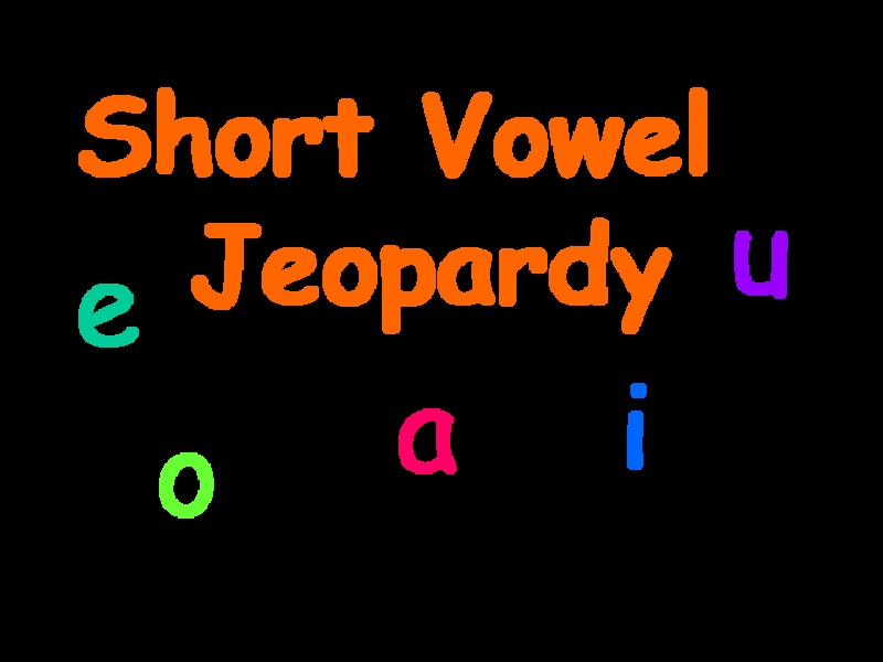 Short Vowel Jeopardy