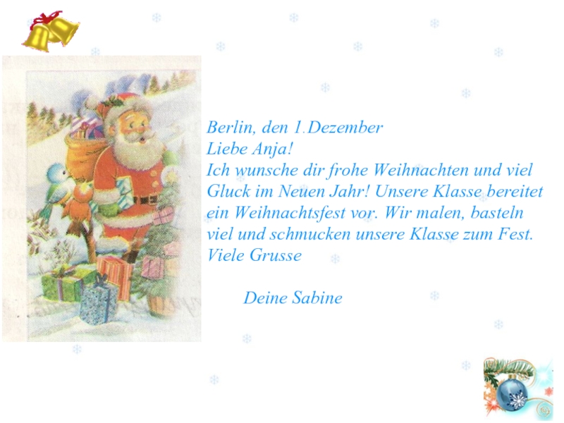 Berlin, den 1. DezemberLiebe Anja!Ich wunsche dir frohe Weihnachten und viel Gluck im Neuen Jahr! Unsere Klasse