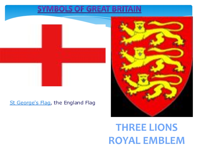St George's Flag, the England Flag
THREE LIONS ROYAL EMBLEM