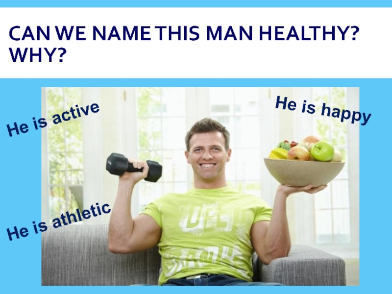 Healthy man / Happy man.