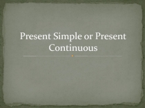 Present Simple or Present Continuous