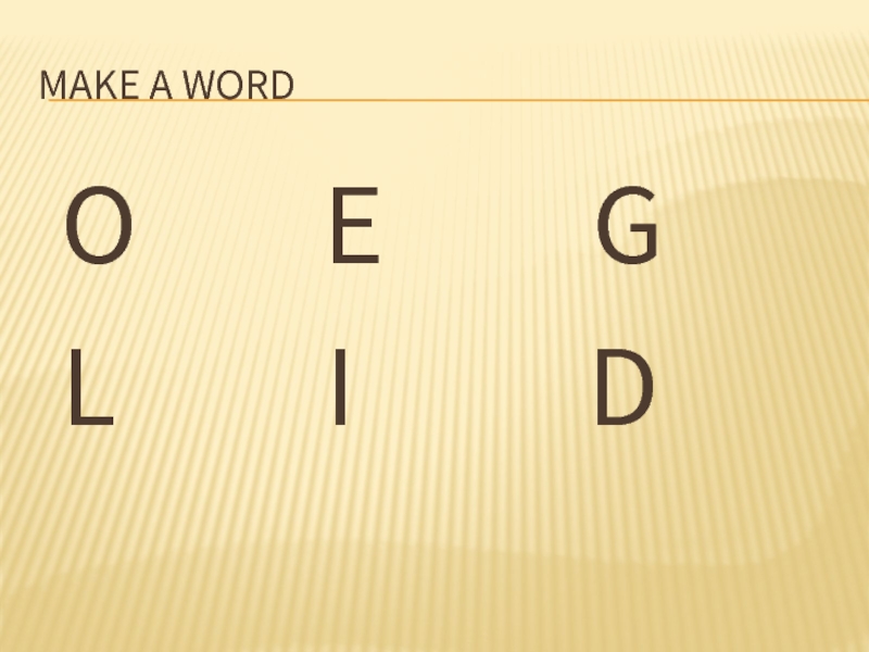 Make a word O    E     G L