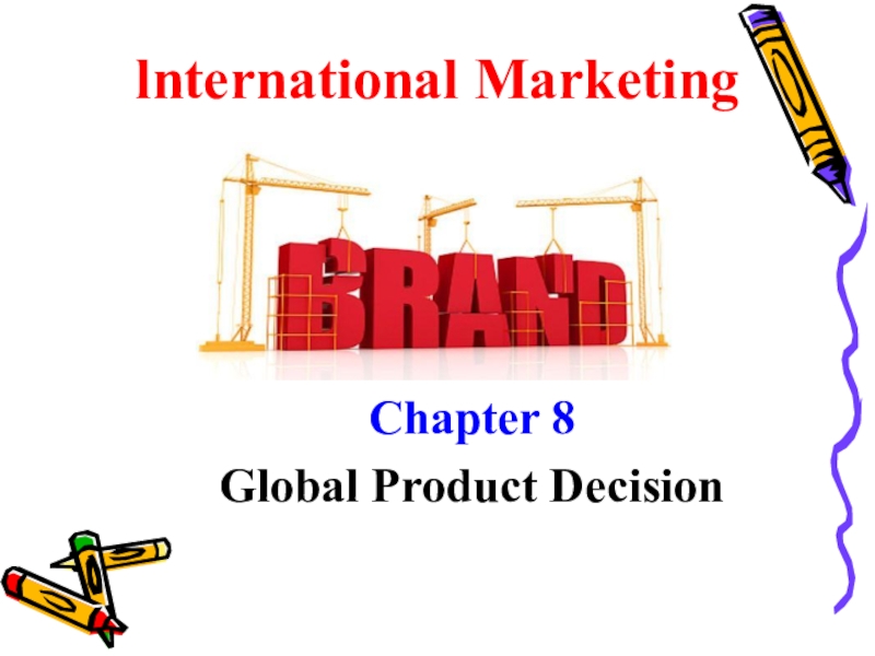 lnternational Marketing
Chapter 8
Global Product Decision